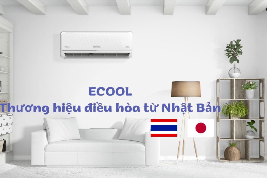 Điều hòa Ecool là dòng sản phẩm có nguồn gốc xuất xứ từ Nhật Bản