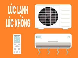 máy lạnh lúc lạnh lúc không