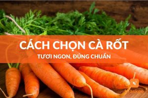 cách chon cà rốt tươi ngon