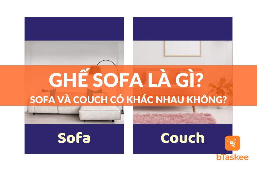 Ghế sofa là gì? Sự khác biết giữa sofa và couch