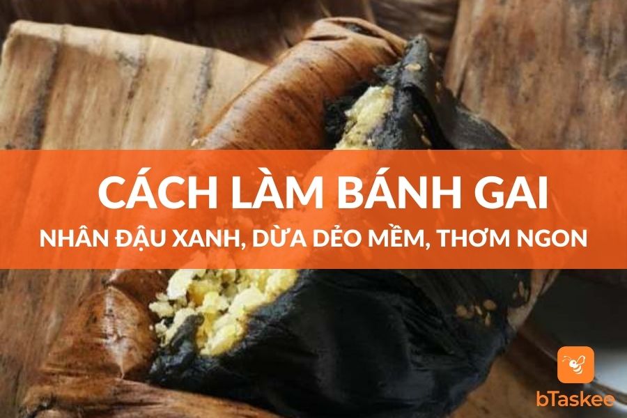 Cách Làm Bánh Gai Nhân Đậu Xanh Dẻo Mềm, Thơm Ngon – bTaskee