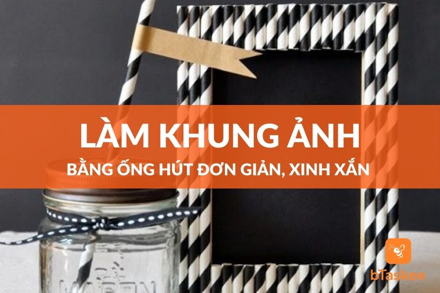 Cách làm khung ảnh bằng ống hút