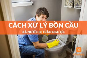 cách khắc phục tình trạng bồn cầu xả nước bị trào ngược