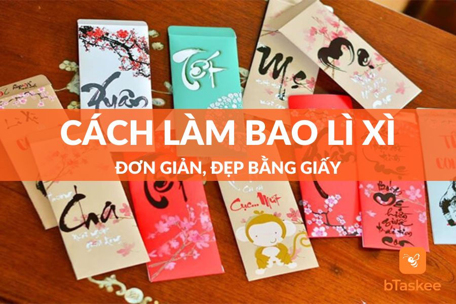 Tổng Hợp Cách Làm Bao Lì Xì Đơn Giản, Đẹp Bằng Giấy – bTaskee