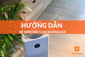 Hướng dẫn vệ sinh máy lọc không khí sạch bong như mới