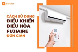 Cách Sử Dụng Điều Khiển Điều Hòa Fujiaire Đơn Giản