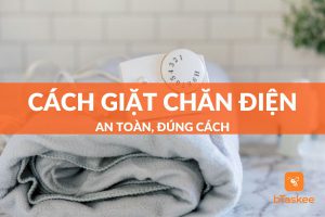 cách giặt chăn điện an toàn và đúng cách