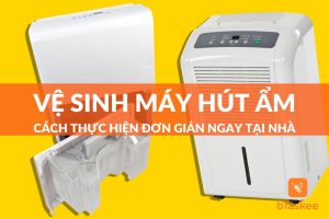 Cách vệ sinh máy hút ẩm tại nhà