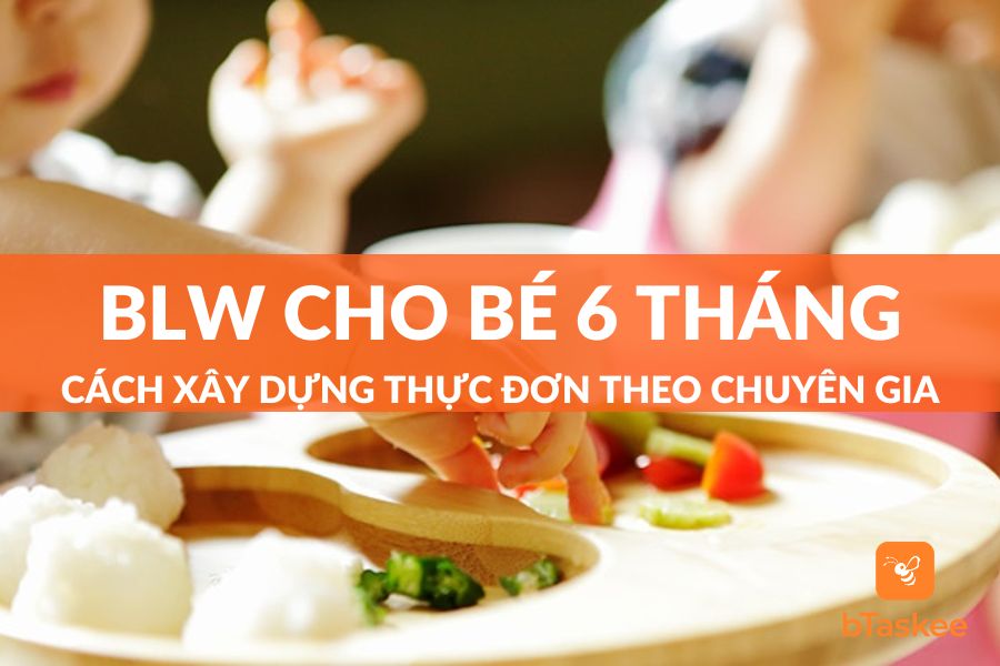 Xây dựng thực đơn blw cho bé 6 tháng hiệu quả