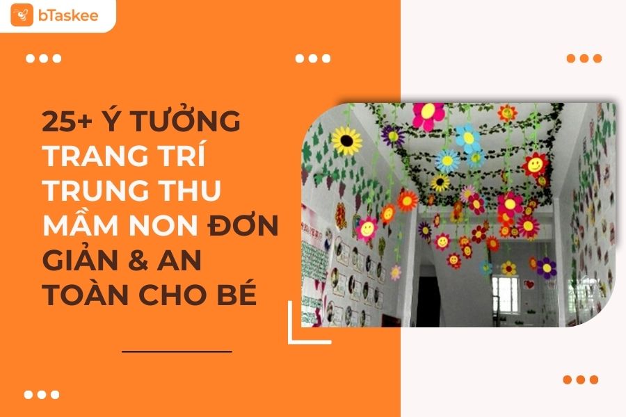 25+ Ý Tưởng Trang Trí Trung Thu Mầm Non Đơn Giản & An Toàn Cho Bé