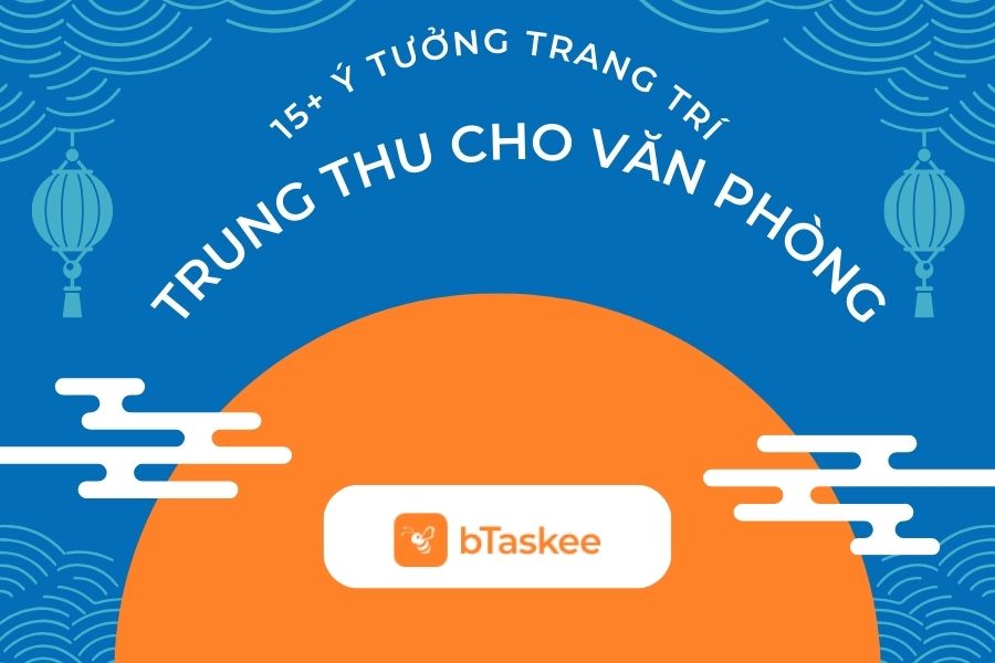15+ Ý Tưởng Trang Trí Trung Thu Cho Văn Phòng Đẹp, Đơn Giản, Tiết Kiệm