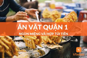 ăn vặt quận 1 ngon miệng và hợp túi tiền