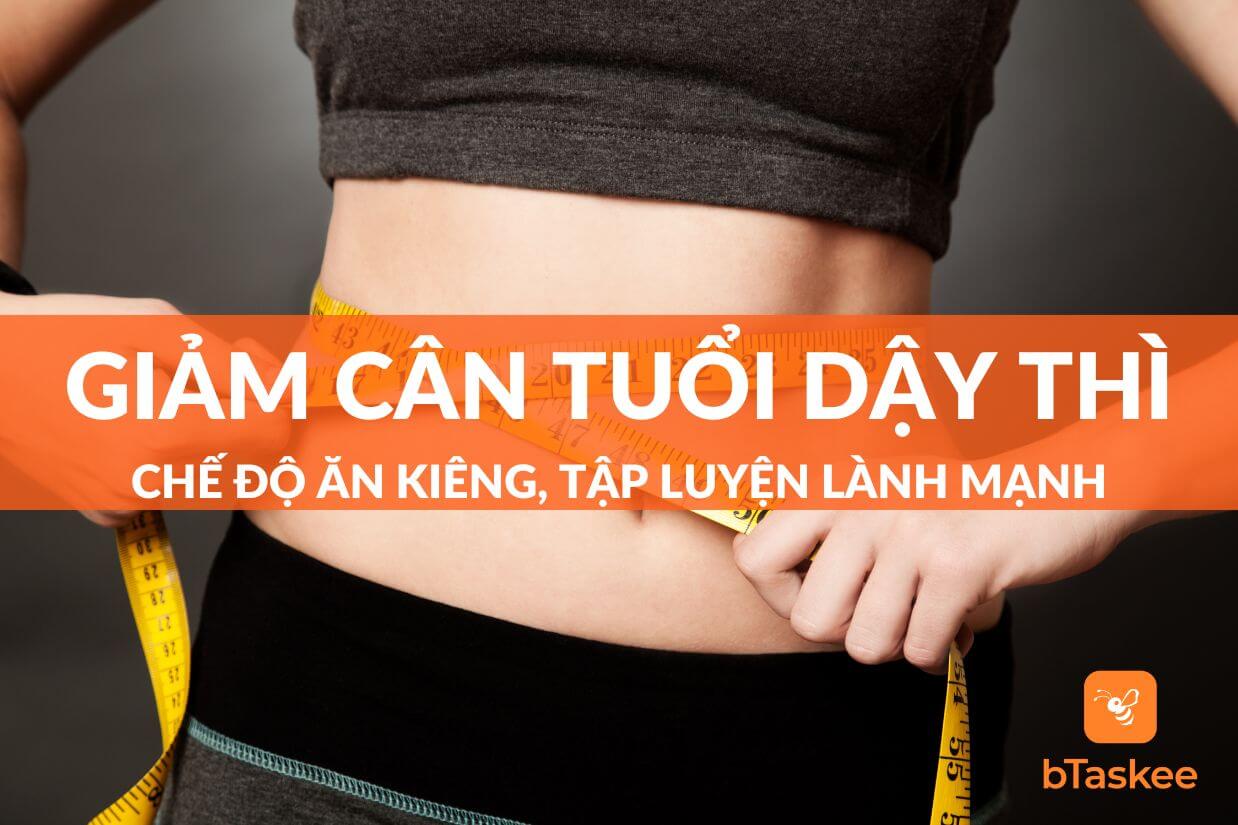 Giảm cân tuổi dậy thì hiệu quả và lành mạnh