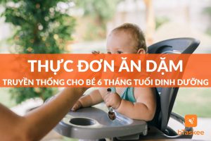 thực đơn ăn dặm truyền thống cho bé 6 tháng