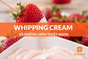 Whipping Cream Làm Món Gì - Bật Mí Những Món Tuyệt Ngon Từ Whipping Cream