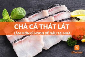 chả cá thát lát làm món gì ngon