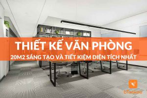 thiết kế văn phòng 20m2 tiện lợi tiết kiệm diện tích