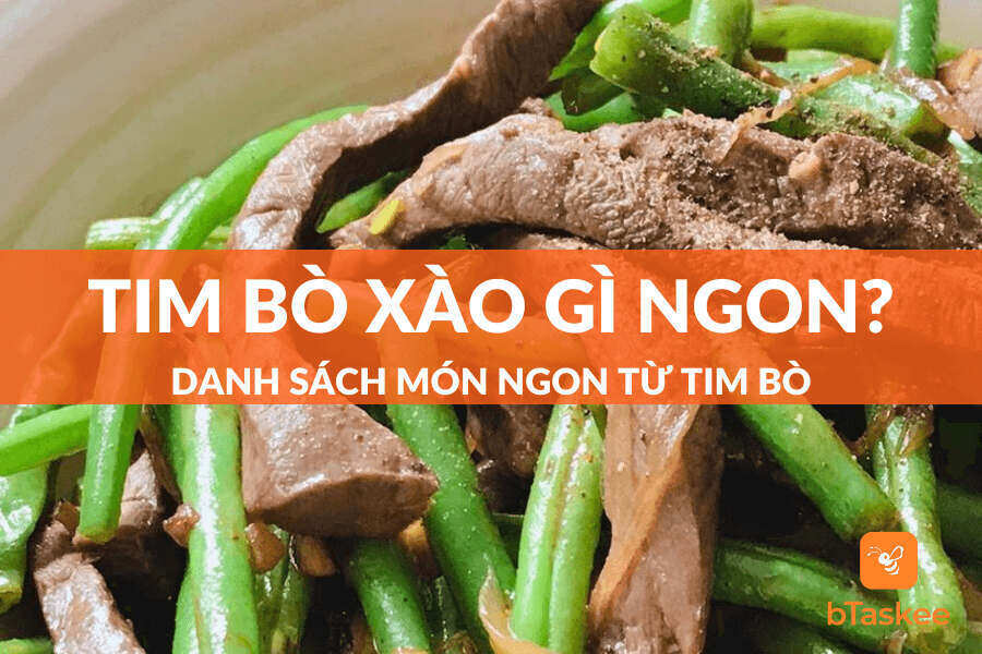 tim bò xào gì ngon