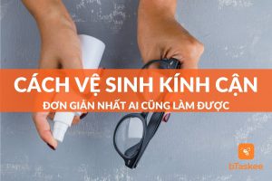 cách vệ sinh kính cận cực đơn giản