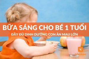 Gợi ý 7+ bữa sáng cho bé 1 tuổi đầy đủ dinh dưỡng con ăn mau lớn