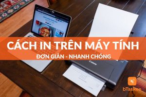 Hướng dẫn cách in trên máy tính chi tiết dành cho người mới