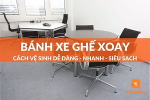 hướng dẫn cách vệ sinh bánh xe ghế xoay dễ dàng - siêu sạch