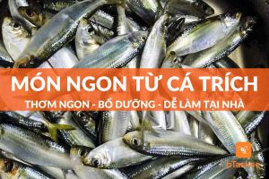 Cá trích làm món gì ngon? 8 món siêu hấp dẫn từ cá trích