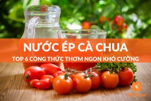 Tổng hợp 6 công thức nước ép cà chua thơm ngon “bất bại”