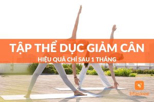 Top 8 bài tập thể dục giảm cân hiệu quả chỉ sau 1 tháng