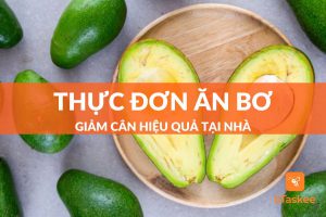 Mách bạn thực đơn ăn bơ giảm cân khoa học và hiệu quả