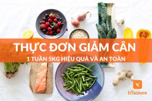 Thực đơn giảm cân 1 tuần 5kg hiệu quả thần kỳ và an toàn nhất