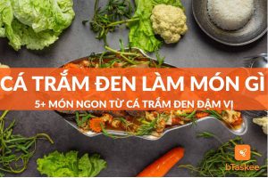 Cá trắm đen làm món gì ngon? 5 món từ cá trắm ngon đậm vị
