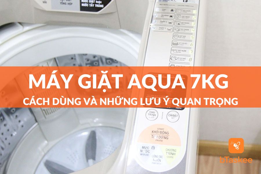 cách sử dụng máy giặt aqua 7kg đúng cách cho người mới