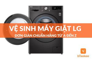 cách vệ sinh máy giặt lg đơn giản chuẩn hãng từ a đến z