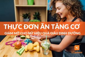 Thực đơn ăn tăng cơ giảm mỡ cho nữ hiệu quả giàu dinh dưỡng