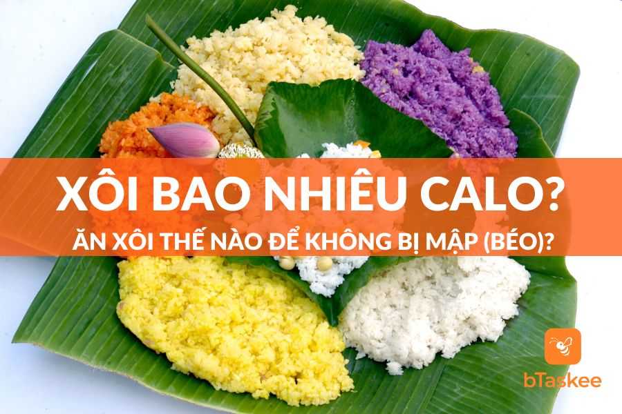 Xôi bao nhiêu calo? Ăn xôi thế nào để không bị mập (béo)?