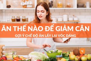 ăn như thế nào để giảm cân