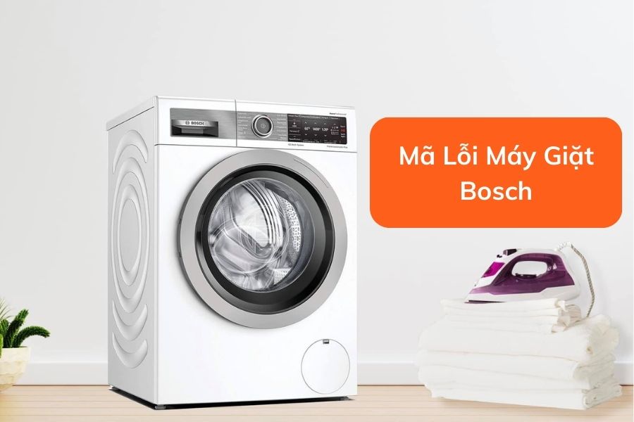 Tra cứu tên, nguyên nhân và cách xử lý 1 số lỗi hiển thị trên máy giặt Bosch.