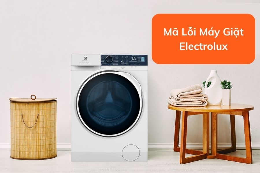 Một số mã lỗi thường gặp trên máy giặt Electrolux.