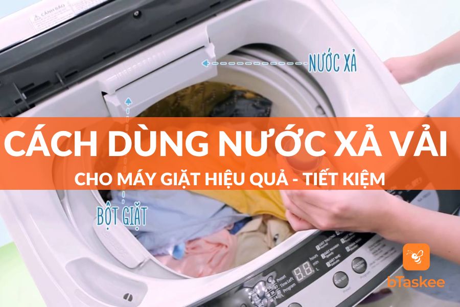 Cách dùng nước xả vải cho máy giặt hiệu quả tiết kiệm