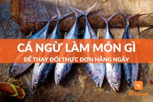 cá ngừ làm món gì ngon