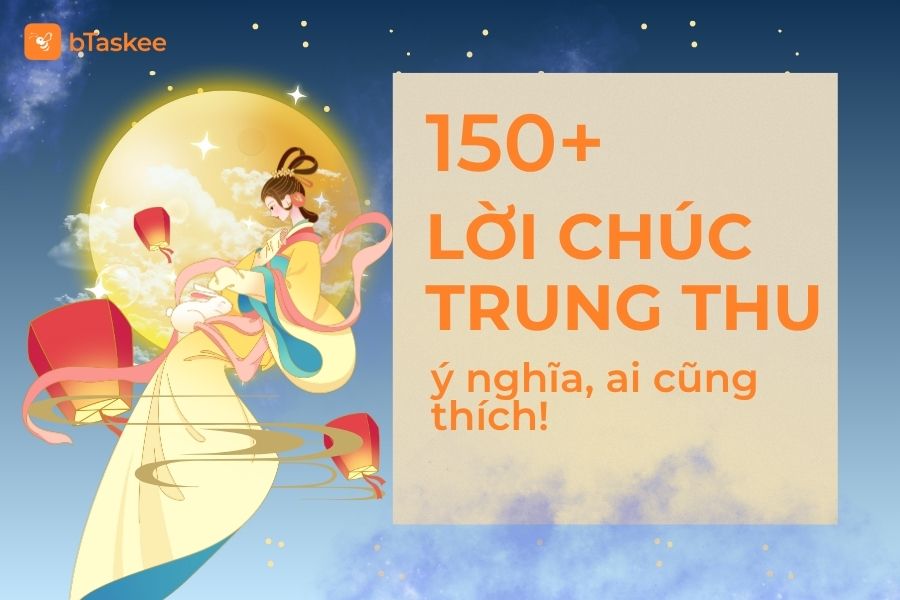 Top 150+ Lời Chúc Trung Thu Hay, Ai Nhận Cũng Thích!