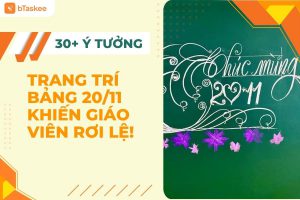 30+ Ý Tưởng Trang Trí Bảng 20/11 Khiến Giáo Viên Rơi Lệ
