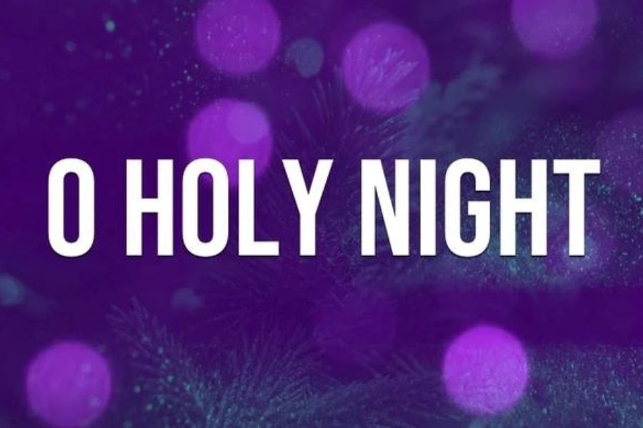 Thánh ca Giáng Sinh bất hủ “O Holy Night”.