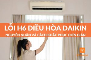 lỗi h6 điều hòa daikin