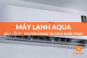 máy lạnh aqua báo lỗi e7