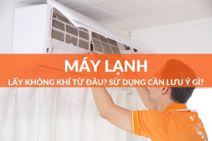 máy lạnh lấy không khí từ đâu