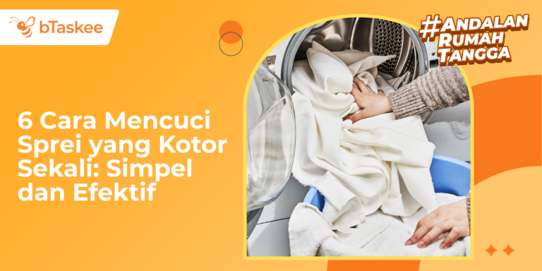 6 Cara Mencuci Sprei yang Kotor Sekali: Simpel dan Efektif