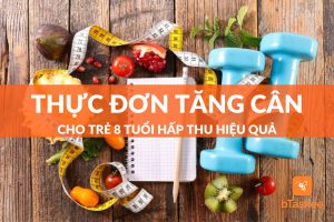 thực đơn tăng cân cho trẻ 8 tuổi