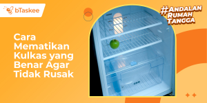 Cara Mematikan Kulkas yang Benar